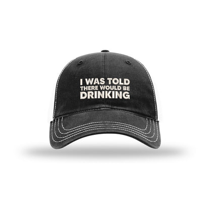 I Was Told There Would Be Drinking Soft Mesh Trucker