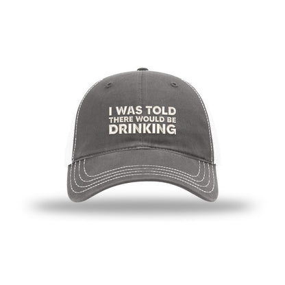I Was Told There Would Be Drinking Soft Mesh Trucker