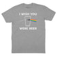 I Wish You Were Beer T-Shirt