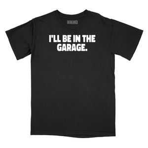 I'll Be In The Garage Relaxed Fit T-Shirt