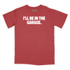 I'll Be In The Garage Relaxed Fit T-Shirt - Brick