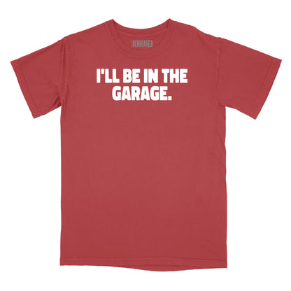 I'll Be In The Garage Relaxed Fit T-Shirt