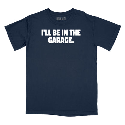 I'll Be In The Garage Relaxed Fit T-Shirt