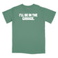 I'll Be In The Garage Relaxed Fit T-Shirt