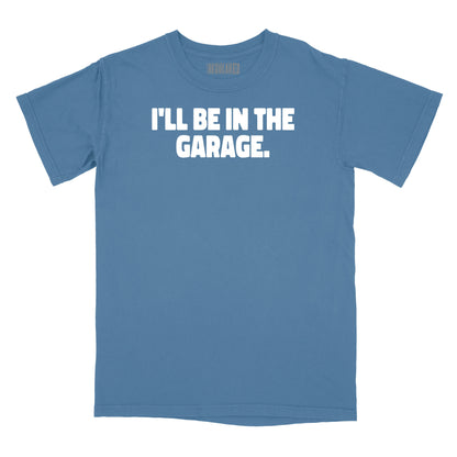 I'll Be In The Garage Relaxed Fit T-Shirt
