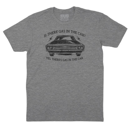 Is There Gas in the Car T-shirt