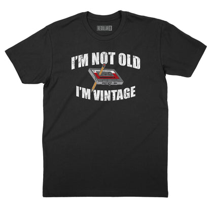 I'm Not Old I'm Vintage T-Shirt