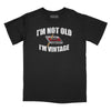 I'm Not Old I'm Vintage Relaxed Fit T-Shirt - Black