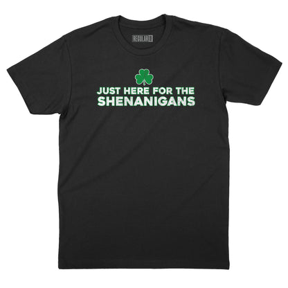 Just Here for the Shenanigans T-Shirt