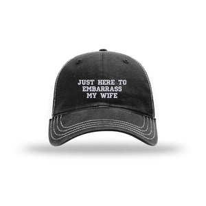 Just Here to Embarrass My Wife - Soft Mesh Trucker