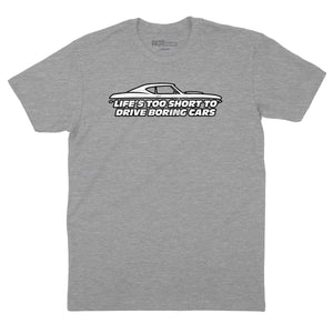 Life's Too Short to Drive Boring Cars T-Shirt