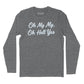 Oh My My Oh Hell Yes Long Sleeve T-Shirt (Inspired by Tom Petty)