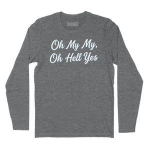 Oh My My Oh Hell Yes Long Sleeve T-Shirt (Inspired by Tom Petty)