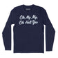 Oh My My Oh Hell Yes Long Sleeve T-Shirt (Inspired by Tom Petty)