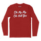 Oh My My Oh Hell Yes Long Sleeve T-Shirt (Inspired by Tom Petty)
