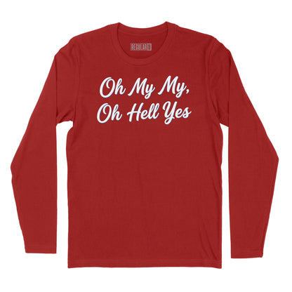 Oh My My Oh Hell Yes Long Sleeve T-Shirt (Inspired by Tom Petty)