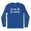 Oh My My Oh Hell Yes Long Sleeve T-Shirt (Inspired by Tom Petty) - Royal