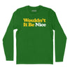 Wouldn't It Be Nice Long Sleeve T-Shirt - Kelly
