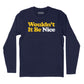 Wouldn't It Be Nice Long Sleeve T-Shirt