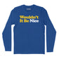 Wouldn't It Be Nice Long Sleeve T-Shirt