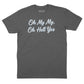 Oh My My Oh Hell Yes T-Shirt (Inspired by Tom Petty)