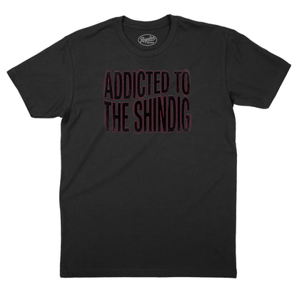 Addicted to the Shindig T-Shirt (Inspired by the Red Hot Chili Peppers)