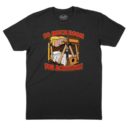 So Much Room for Activities T-Shirt (Inspired by Step Brothers)