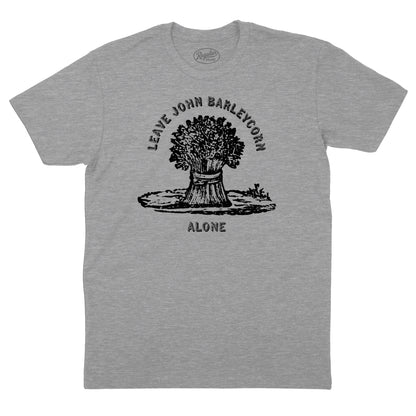 Leave John Barleycorn Alone T-Shirt (Inspired by Traffic)