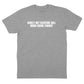 Surely Not Everyone Will Wang Chung T-Shirt (Inspired by Wang Chung)