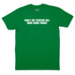 Surely Not Everyone Will Wang Chung T-Shirt (Inspired by Wang Chung)