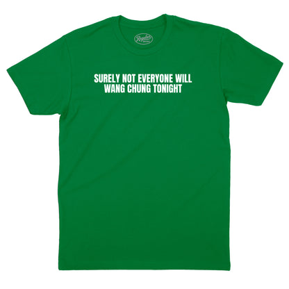 Surely Not Everyone Will Wang Chung T-Shirt (Inspired by Wang Chung)