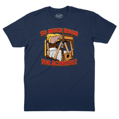 So Much Room for Activities T-Shirt (Inspired by Step Brothers)