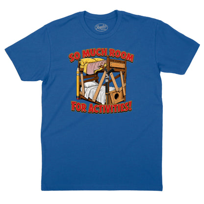 So Much Room for Activities T-Shirt (Inspired by Step Brothers)