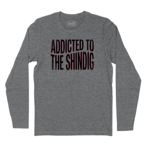 Addicted to the Shindig Long Sleeve T-Shirt (Inspired by the Red Hot Chili Peppers)