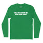 Surely Not Everyone Will Wang Chung Long Sleeve T-Shirt (Inspired by Wang Chung)