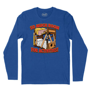 So Much Room for Activities T-Shirt (Inspired by Step Brothers)