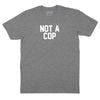 Not a Cop T-Shirt - DEEP HEATHER