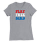 Play Free Bird Colors Womens T-Shirt