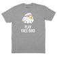 Play Free Bird T-Shirt