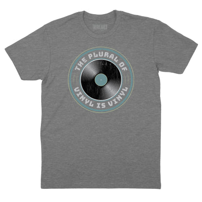 The Plural of Vinyl is Vinyl T-Shirt
