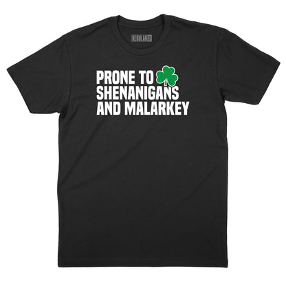 Prone to Shenanigans & Malarkey T-Shirt