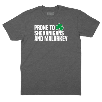 Prone to Shenanigans & Malarkey T-Shirt
