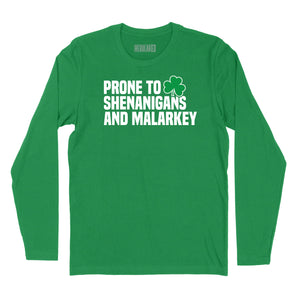 Prone to Shenanigans & Malarkey Long Sleeve T-Shirt