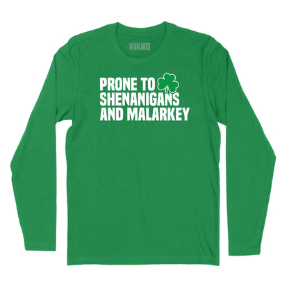 Prone to Shenanigans & Malarkey Long Sleeve T-Shirt