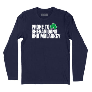 Prone to Shenanigans & Malarkey Long Sleeve T-Shirt