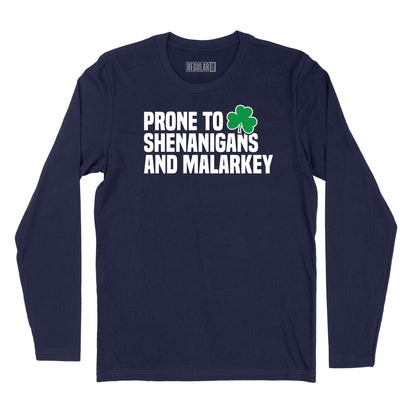 Prone to Shenanigans & Malarkey Long Sleeve T-Shirt