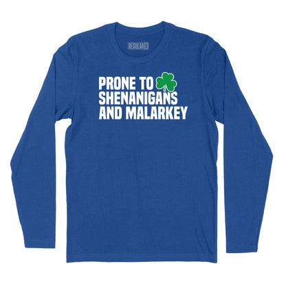 Prone to Shenanigans & Malarkey Long Sleeve T-Shirt