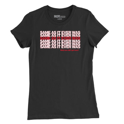 Same As It Ever Was Womens T-Shirt