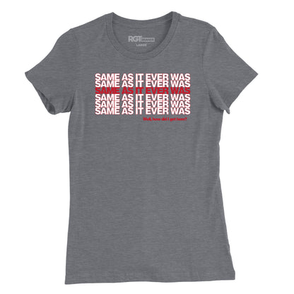Same As It Ever Was Womens T-Shirt