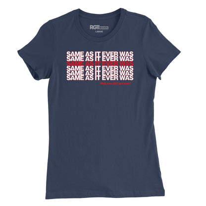 Same As It Ever Was Womens T-Shirt